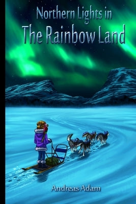 Northern Lights in the Rainbow Land by Adam, Andreas