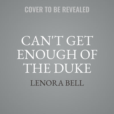 Can't Get Enough of the Duke by Bell, Lenora