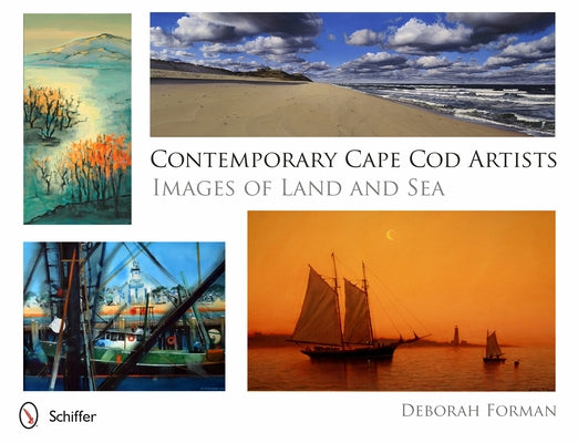 Contemporary Cape Cod Artists: Images of Land and Sea: Images of Land and Sea by Forman, Deborah