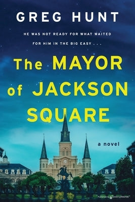 The Mayor of Jackson Square by Hunt, Greg