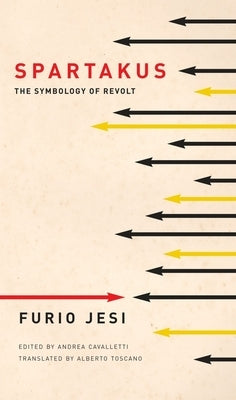 Spartakus: The Symbology of Revolt by Jesi, Furio