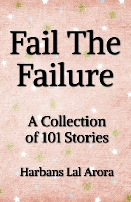 Fail The Failure by Lal, Harbans