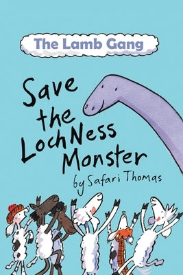 The Lamb Gang save the Loch Ness Monster: An environmental, accessible & dyslexia-friendly monster rescue story! (Early Reader) by Thomas, Safari