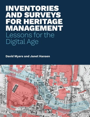 Inventories and Surveys for Heritage Management: Lessons for the Digital Age by Myers, David