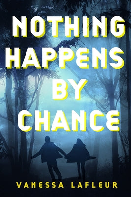 Nothing Happens by Chance: Volume 4 by LaFleur, Vanessa