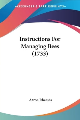 Instructions For Managing Bees (1733) by Rhames, Aaron