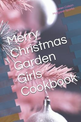 Merry Christmas Garden Girls Cookbook by Sparks, Margaret