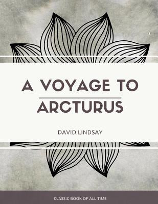 A Voyage to Arcturus by Lindsay, David