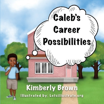 Caleb's Career Possibilities by Brown, Kimberly