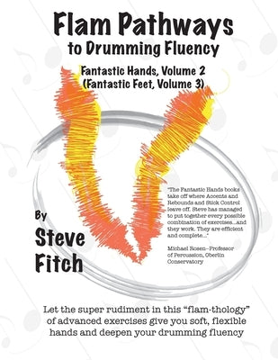 Flam Pathways to Drumming Fluency: Fantastic Hands, Volume 2/Fantastic Feet, Volume 3 by Fitch, Steve