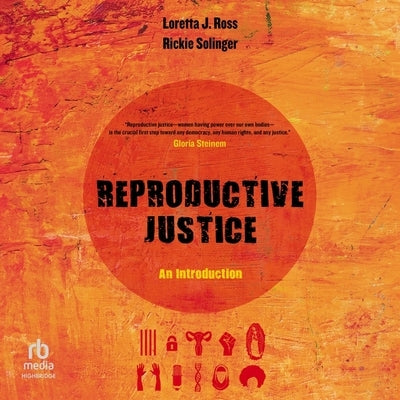 Reproductive Justice: An Introduction by Solinger, Rickie