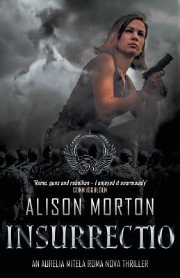 Insurrectio: An Aurelia Mitela Roma Nova thriller by Morton, Alison