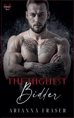 The Highest Bidder - A Dark Mafia Romance by Fraser, Arianna