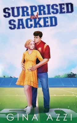 Surprised and Sacked: A Surprise Baby Football Romance by Azzi, Gina