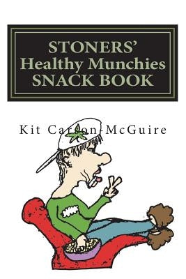 STONERS' Healthy Munchies SNACK BOOK by McGuire, Kit Carson