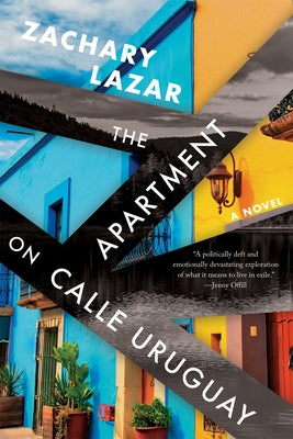 The Apartment on Calle Uruguay by Lazar, Zachary