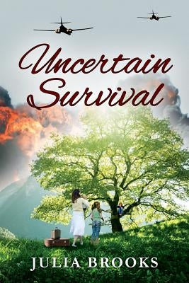 Uncertain Survival by Brooks, Julia