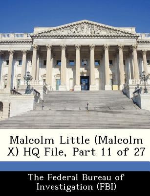 Malcolm Little (Malcolm X) HQ File, Part 11 of 27 by The Federal Bureau of Investigation (Fbi