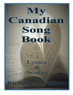 My Canadian Song Book by Mousseau, Richard