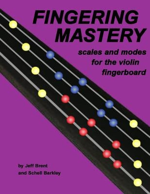 Fingering Mastery - scales and modes for the violin fingerboard by Barkley, Schell