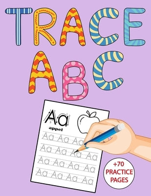 Trace ABC: coloring book educational alphabet +70 Practice pages size ( 8.5 x 11 ) by Alphabet, Educational