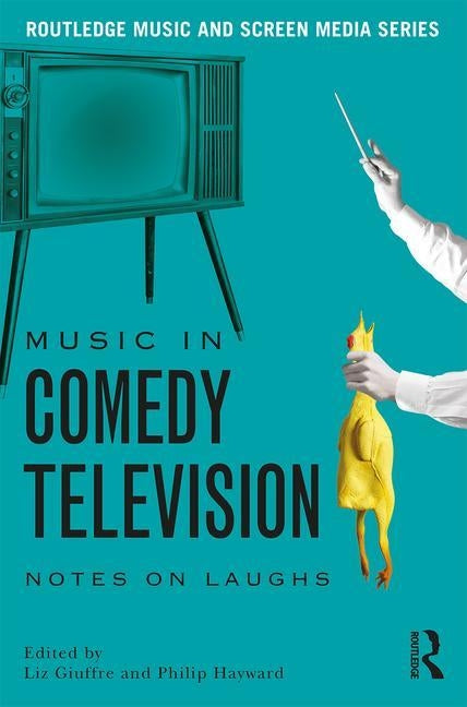 Music in Comedy Television: Notes on Laughs by Giuffre, Liz