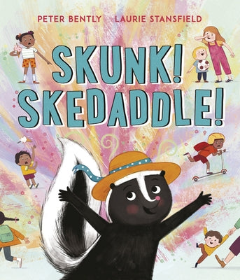 Skunk! Skedaddle! by Bently, Peter