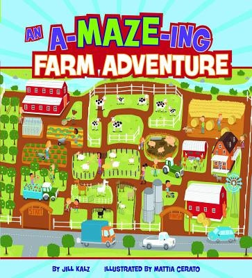 An A-Maze-Ing Farm Adventure by Kalz, Jill