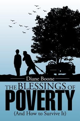 The Blessings of Poverty: (And How to Survive It) by Boone, Diane