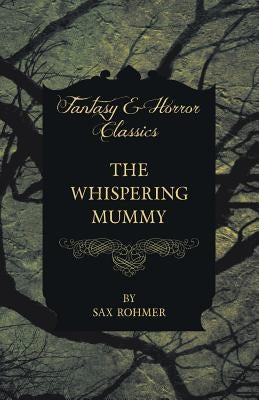 The Whispering Mummy (Fantasy and Horror Classics) by Stoker, Bram