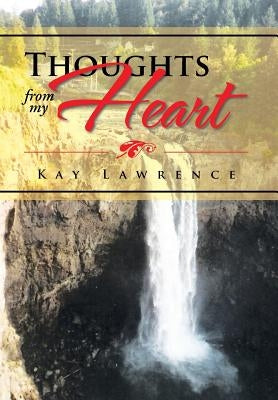 Thoughts from My Heart by Lawrence, Kay