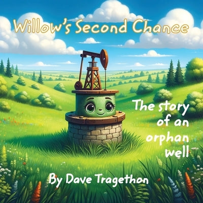 Willow's Second Chance: The story of an orphan well by Tragethon, Dave R.