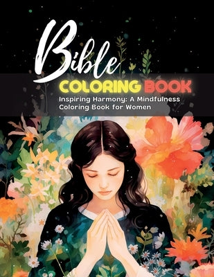 Bible COLORING BOOK: Inspiring Harmony: A Mindfulness Coloring Book for Women by Momo