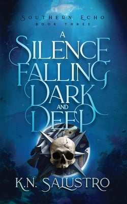 A Silence Falling Dark and Deep by Salustro, K. N.