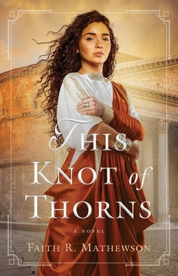 This Knot of Thorns by Mathewson, Faith R.