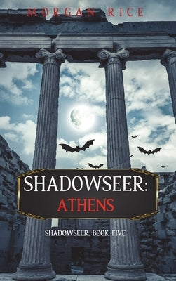 Shadowseer: Athens (Shadowseer, Book Five) by Rice, Morgan