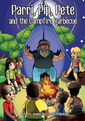 Parri, Pip, Pete and the Campfire Barbecue: (Fun story teaching you the value of appreciating diversity, children books for kids ages 5-8) by McAuley, Jeanine &. Claudette