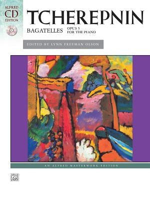 Tcherepnin: Bagatelles: Opus 5 for the Piano [With CD (Audio)] by Tcherepnin, Alexander