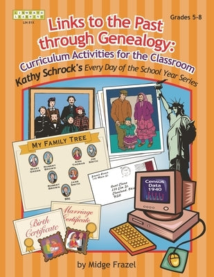 Links to the Past through Genealogy: Curriculum Activities for the Classroom by Frazel, Midge