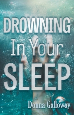 Drowning In Your Sleep by Galloway, Donna