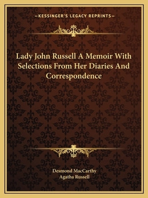 Lady John Russell a Memoir with Selections from Her Diaries and Correspondence by MacCarthy, Desmond