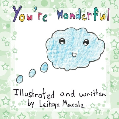 You're Wonderful: A 'by children, for children' Book by Macale, Leitaya