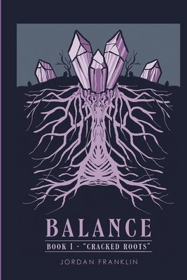 Balance Book 1: Cracked Roots by Franklin, Jordan