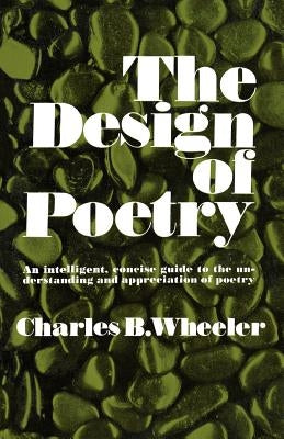 The Design of Poetry by Wheeler, Charles B.