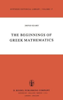 The Beginnings of Greek Mathematics by Ungar, A. M.