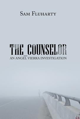 The_Counselor: An Angel Vierra Investigation by Fluharty, Sam