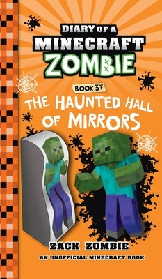 Diary of a Minecraft Zombie Book 37: The Haunted Hall of Mirrors by Zombie, Zack