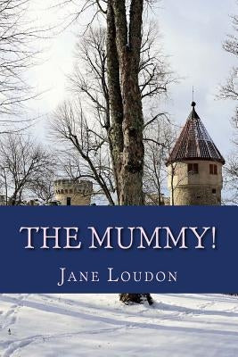 The Mummy! by Loudon, Jane