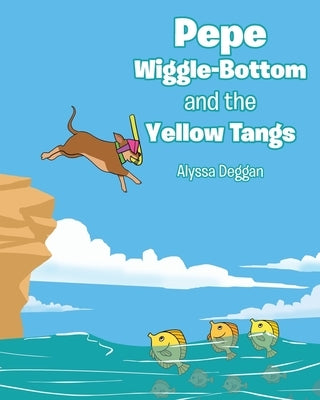 Pepe Wiggle-Bottom and the Yellow Tangs by Deggan, Alyssa