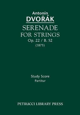 Serenade for Strings, Op.22 / B.52: Study score by Dvorak, Antonin